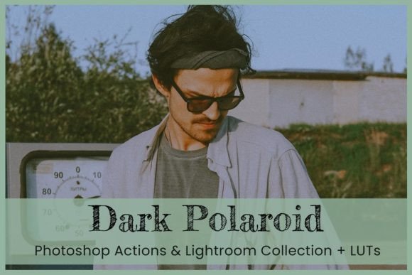 Download Dark Polaroid Preset Photoshop Actions - Polaroid preset Collection